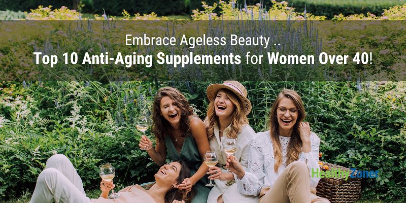 Top 10 Anti-Aging Supplements for Women Over 40