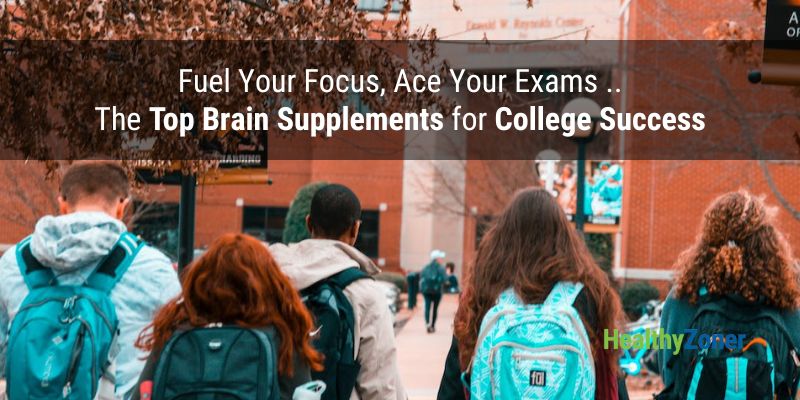 Top 10 Brain Supplements for College Students