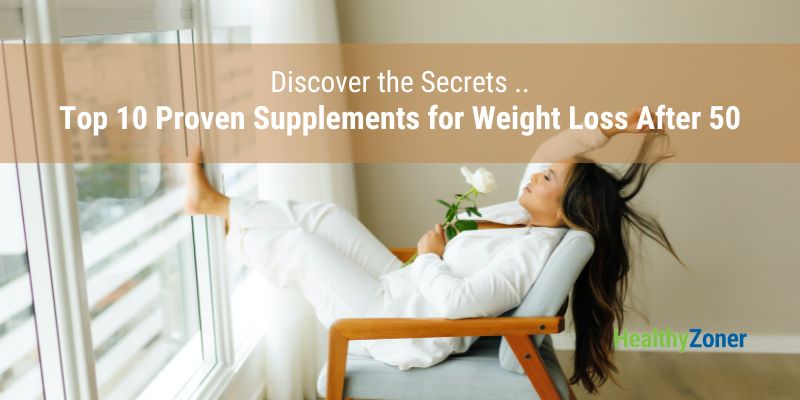Top 10 Proven Weight Loss Supplements for Women Over 50