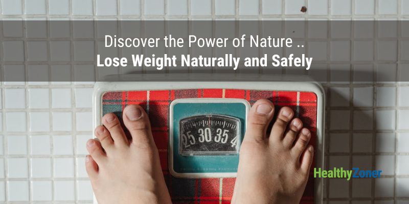 How to Lose Weight Naturally and Safely