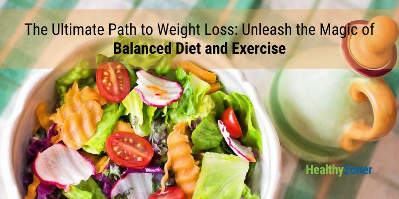 How to Lose Weight with a Balanced Diet and Exercise