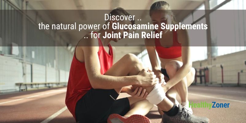 How to Relieve Joint Pain: The Power of Glucosamine Supplements