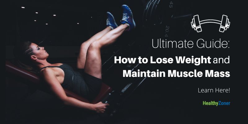 How to Lose Weight and Maintain Muscle Mass