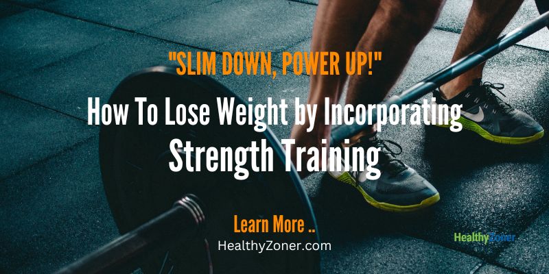 How To Lose Weight by Incorporating Strength Training