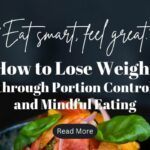 How to Lose Weight through Portion Control and Mindful Eating